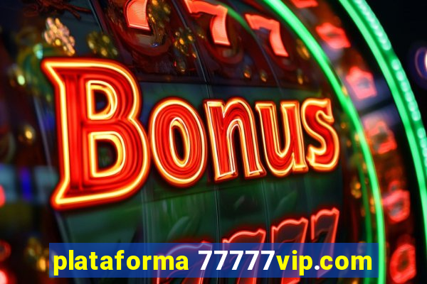 plataforma 77777vip.com